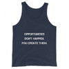 Opportunities don't happen. You create them. - Unisex Jersey Tank Motivational quotes 7811679