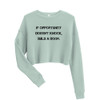 If opportunity doesn't knock, build a door. - Women's Fleece Crop Sweatshirt Motivational quotes 7812094
