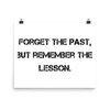 Forget the past, but remember the lesson. - Paper Poster Motivational quotes 7810098