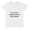 Be who you needed when you were younger. - Lightweight V-Neck T-Shirt Motivational quotes 7811805