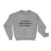 Be who you needed when you were younger. - Crewneck Sweatshirt Motivational quotes 7812170