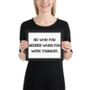 Be who you needed when you were younger. - Matte Paper Framed Poster Motivational quotes 7810094