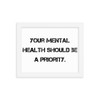 Your mental health should be a priority. - Matte Paper Framed Poster Motivational quotes 7810119