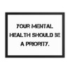 Your mental health should be a priority. - Matte Paper Framed Poster Motivational quotes 7810119