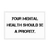 Your mental health should be a priority. - Matte Paper Framed Poster Motivational quotes 7810119