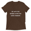 Be who you needed when you were younger. - Unisex Triblend Short Sleeve T-Shirt Motivational quotes 7810864