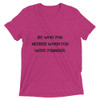 Be who you needed when you were younger. - Unisex Triblend Short Sleeve T-Shirt Motivational quotes 7810864
