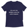 Be who you needed when you were younger. - Unisex Triblend Short Sleeve T-Shirt Motivational quotes 7810864