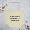 If opportunity doesn't knock, build a door. - Organic Cotton Tote Bag Motivational quotes 7812690