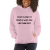 Stay close to people who feel like sunlight. - Unisex Hooded Sweatshirt Motivational quotes 7810843