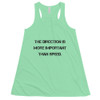 The direction is more important than speed. - Women's Flowy Racerback Tank Motivational quotes 7811299