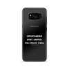 Opportunities don't happen. You create them. - Samsung Case Motivational quotes 7812367