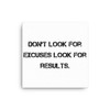 Don't look for excuses look for results. - Canvas Motivational quotes 7809971