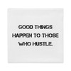 Good things happen to those who hustle. - Premium Pillow Case Motivational quotes 7811215