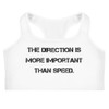 The direction is more important than speed. - Sports Bra Motivational quotes 7812346