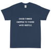 Good things happen to those who hustle. - Ultra Cotton T-Shirt Motivational quotes 7810172