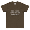 Good things happen to those who hustle. - Ultra Cotton T-Shirt Motivational quotes 7810172