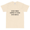 Good things happen to those who hustle. - Ultra Cotton T-Shirt Motivational quotes 7810172
