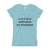 Love is about appreciation, not possessions. - Girl's The Princess Tee Motivational quotes 7810659