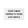 Good things happen to those who hustle. - Pillow Case Motivational quotes 7810255