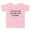 You don't gain anything from stressing. - Toddler Short Sleeve Tee Motivational quotes 7812040