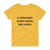 If opportunity doesn't knock, build a door. - Ladies Cotton Short Sleeve T-Shirt Motivational quotes 7810179