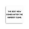 The best view comes after the hardest climb. - Canvas Motivational quotes 7810081