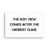 The best view comes after the hardest climb. - Canvas Motivational quotes 7810081