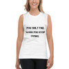 You only fail when you stop trying. - Muscle Tank Motivational quotes 7812600