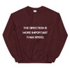 The direction is more important than speed. - Unisex Crewneck Sweatshirt Motivational quotes 7810826