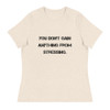 You don't gain anything from stressing. - Women's Relaxed Short Sleeve Jersey Tee Motivational quotes 7812677