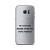 Be who you needed when you were younger. - Samsung Case Motivational quotes 7811965
