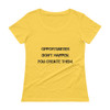 Opportunities don't happen. You create them. - Ladies Sheer Scoopneck T-Shirt Motivational quotes 7810488