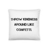 Throw kindness around like confetti. - Pillow Motivational quotes 7810190