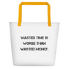 Wasted time is worse than wasted money. - Beach Bag Motivational quotes 7811682