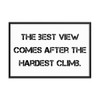 The best view comes after the hardest climb. - Matte Paper Framed Poster Motivational quotes 7810271