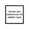 The best view comes after the hardest climb. - Matte Paper Framed Poster Motivational quotes 7810271