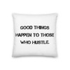 Good things happen to those who hustle. - Premium Pillow Motivational quotes 7811210