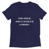 Your mental health should be a priority. - Unisex Triblend Short Sleeve T-Shirt Motivational quotes 7810885