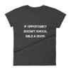 If opportunity doesn't knock, build a door. - Ladies Ringspun Fashion Fit T-Shirt Motivational quotes 7810633