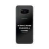 Be brave. Nobody remembers a coward. - Samsung Case Motivational quotes 7811685