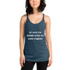 Be who you needed when you were younger. - Ladies Triblend Racerback Tank Motivational quotes 7810866