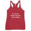 Be who you needed when you were younger. - Ladies Triblend Racerback Tank Motivational quotes 7810866