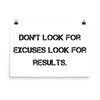 Don't look for excuses look for results. - Photo Paper Poster Motivational quotes 7810868