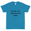 You only fail when you stop trying. - Ultra Cotton T-Shirt Motivational quotes 7810095