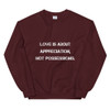 Love is about appreciation, not possessions. - Unisex Crewneck Sweatshirt Motivational quotes 7810837