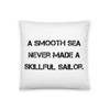 A smooth sea never made a skillful sailor. - Pillow Motivational quotes 7810234