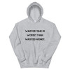 Wasted time is worse than wasted money. - Unisex Hooded Sweatshirt Motivational quotes 7810635