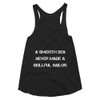A smooth sea never made a skillful sailor. - Women's Tri-Blend Racerback Tank Motivational quotes 7810553