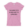 The goal is to be rich. Not to look rich. - Girl's The Princess Tee Motivational quotes 7810593